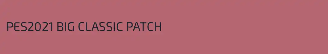 PES2021 BIG CLASSIC PATCH